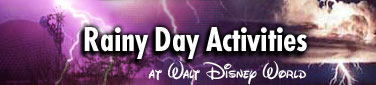 Rainy day activities at Walt Disney World